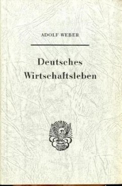 Deutsches Wirtschaftsleben. - Weber, Adolf