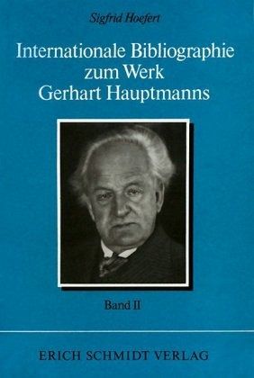 Internationale Bibliographie zum Werk Gerhart Hauptmanns - - II. Band / Internationale Bibliographie zum Werk Gerhart Hauptmanns II. Band, Bd.2 Internationale Bibliographie zum Werk Gerhart Hauptmanns - - II. Band / Internationale Bibliographie zum Werk Gerhart Hauptmanns II. Band, Bd.2