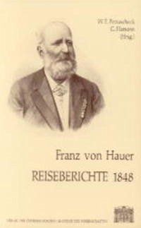 Franz von Hauer: Reiseberichte 1848 - Hamann, Günther und Walther E Petraschek