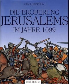 Die Eroberung Jerusalems im Jahre 1099 - Lobrichon, Guy