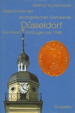 Geschichte der Evangelischen Gemeinde Düsseldorf von ihren Anfängen bis 1948