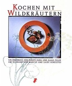 Kochen mit Wildkräutern - Kubli, Renate; Feiler, Klaus