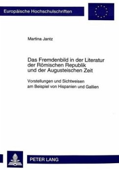 Das Fremdenbild in der Literatur der Römischen Republik und der Augusteischen Zeit - Jantz, Martina