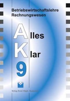 Betriebswirtschaftslehre /Rechnungswesen Alles Klar 9. Für die 9.... / Betriebswirtschaftslehre /Rechnungswesen Alles Kl / Betriebswirtschaftslehre/Rechnungswesen AK, Ausgabe Realschule - Harbauer, Stefan;Kinzinger, Maria;Kotouc, Robert