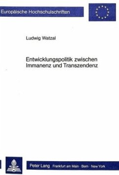 Entwicklungspolitik zwischen Immanenz und Transzendenz - Watzal, Ludwig