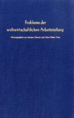 Probleme der weltwirtschaftlichen Arbeitsteilung. - Giersch, Herbert / Haas, Heinz-Dieter (Hgg.)