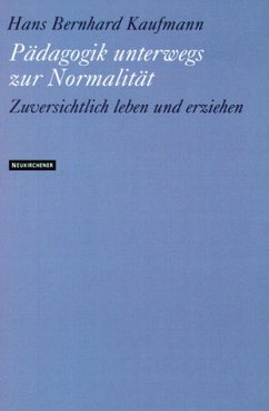 Pädagogik unterwegs zur Normalität - Kaufmann, Hans B.