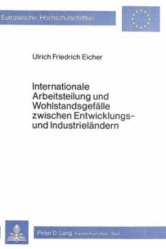 Internationale Arbeitsteilung und Wohlstandsgefälle zwischen Entwicklungs- und Industrieländern - Eicher, Ulrich Friedrich