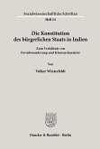 Die Konstitution des bürgerlichen Staats in Indien.