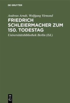 Friedrich Schleiermacher zum 150. Todestag - Arndt, Andreas;Virmond, Wolfgang