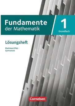 Fundamente der Mathematik 11-13. Schuljahr - Rheinland-Pfalz - Grundfach Band 1: Lösungen zum Schulbuch