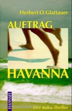 Auftrag Havannah - Glattauer, Herbert O.