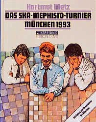 Das SKA-Mephisto Turnier München 1993 - Metz, Hartmut