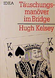 Täuschungsmanöver im Bridge - Kelsey, Hugh W