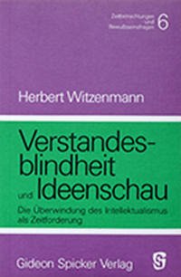 Verstandesblindheit und Ideenschau - Witzenmann, Herbert