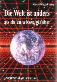Die Welt ist anders als du zu wissen glaubst Die Welt ist anders als du zu wissen glaubst