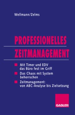 Professionelles Zeitmanagement - Wellmann, Andreas; Zelms, Regina