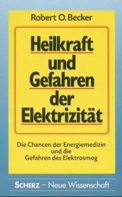 Heilkraft und Gefahren der Elektrizität - Becker, Robert O.