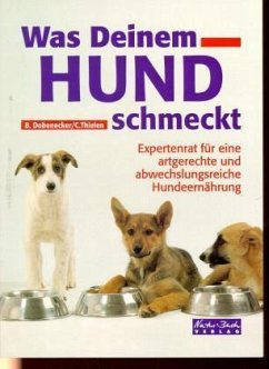 Was Deinem Hund schmeckt - Dobenecker, Britta; Thielen, Claudia