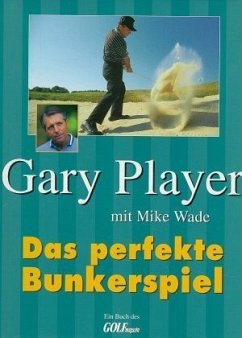 Das perfekte Bunkerspiel - Player, Gary; Wade, Mike