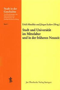 Stadt und Universität im Mittelalter und in der früheren Neuzeit - Maschke, Erich / Sydow, Jürgen (Hgg.)