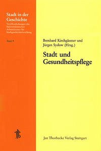 Stadt und Gesundheitspflege - Kirchgässner, Bernhard / Sydow, Jürgen (Hgg.)