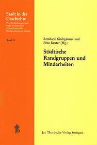 Städtische Randgruppen und Minderheiten - Kirchgässner, Bernhard / Reuter, Fritz (Hgg.)
