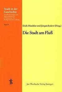 Die Stadt am Fluss - Maschke, Erich / Sydow, Jürgen (Hgg.)