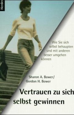 Vertrauen zu sich selbst gewinnen - Bower, Sharon A.; Bower, Gordon H.