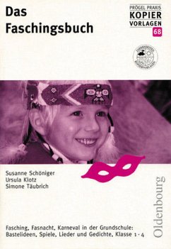 NEU Das Faschingsbuch - Fasching, Fasnacht, Karneval in der Grundschule: Bastelideen, Spiele, Lieder und Gedichte Klasse 1-4