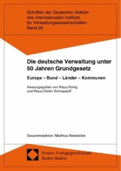 Die deutsche Verwaltung unter 50 Jahren Grundgesetz - König, Klaus / Schnapauff, Klaus-Dieter (Hgg.)