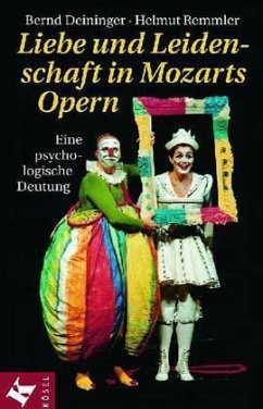 Liebe und Leidenschaft in Mozarts Opern - Deininger, Bernd; Remmler, Helmut