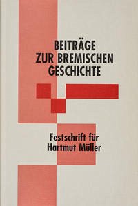 Beiträge zur bremischen Geschichte - Hofmeister, Adolf E. (Herausgeber) und Hartmut (Gefeierter) Müller
