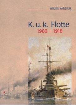 Die K. u. k. Flotte 1900-1918