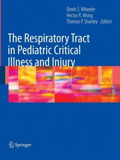 The Respiratory Tract in Pediatric Critical Illness and Injury - Wheeler, Derek / Wong, Hector R. / Shanley, Thomas (eds.)
