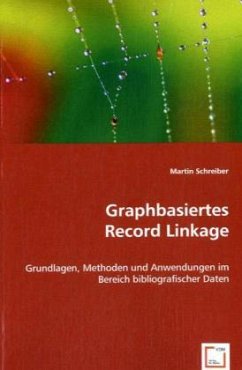Graphbasiertes Record Linkage - Schreiber, Martin