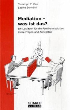 Mediation - was ist das? - Paul, Christoph C.; Zurmühl, Sabine