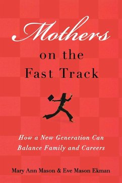 Mothers on the Fast Track - Mason, Mary Ann; Ekman, Eve Mason