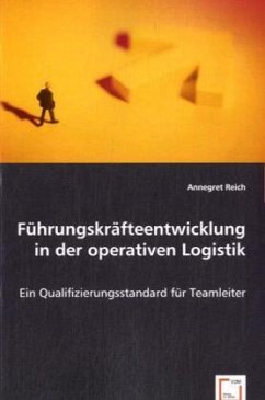 Führungskräfteentwicklung in der operativen Logistik - Reich, Annegret