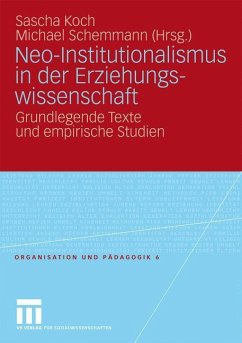 Neo-Institutionalismus in der Erziehungswissenschaft - Koch, Sascha / Schemmann, Michael (Hrsg.)