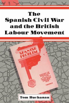 The Spanish Civil War and the British Labour Movement - Buchanan, Tom
