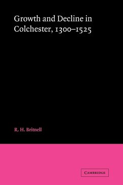 Growth and Decline in Colchester, 1300-1525 - Britnell, R. H.
