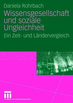 Wissensgesellschaft und soziale Ungleichheit - Rohrbach, Daniela