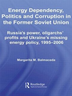 Energy Dependency, Politics and Corruption in the Former Soviet Union - Balmaceda, Margarita M
