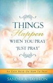 THINGS HAPPEN WHEN YOU PRAY "Just Pray"