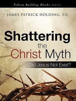 Shattering the Christ Myth - Holding, James Patrick