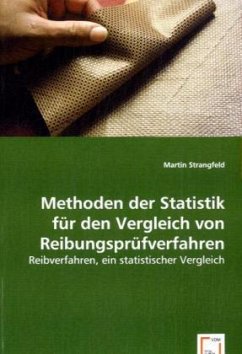 Methoden der Statistik für den Vergleich von Reibungsprüfverfahren - Strangfeld, Martin