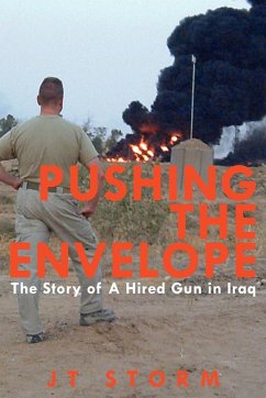 Pushing the Envelope: The Story of a Hired Gun in Iraq - Storm, Jt; Storm, J. T.