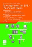 Automatisieren mit SPS : Theorie und Praxis ; Programmierung: DIN EN 61131-3, STEP7, CoDeSys, Entwurfsverfahren, Bausteinbibliotheken ; Applikationen: Steuerungen, Regelungen, Antriebe, Safety ; Kommunikation: AS-i-Bus, PROFIBUS, Ethernet-TCP/IP, PROFINET, Web-Technologien, OPC / Günter Wellenreuther ; Dieter Zastrow / Studium