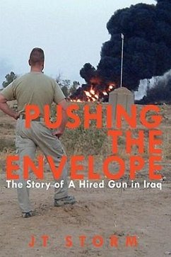 Pushing the Envelope: The Story of A Hired Gun in Iraq - Storm, Jt